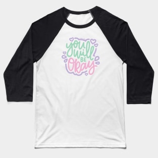 You Will Be Okay - Mint / Pink / Purple Baseball T-Shirt